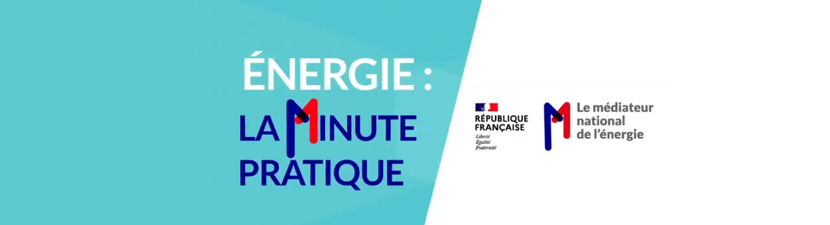 Vidéos « Energie : La minute pratique » et « Consomag »