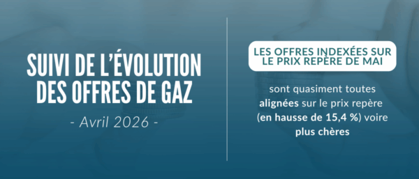 Avril 2026 – Suivi de l’évolution des offres de fourniture de gaz