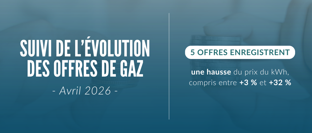 Avril 2026 – Suivi de l’évolution des offres de fourniture de gaz