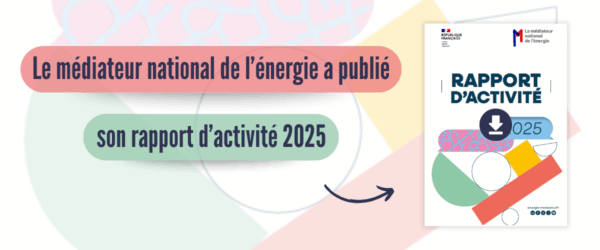 Rapport 2025 du médiateur national de l’énergie : un besoin accru d&rsquo;information et de transparence