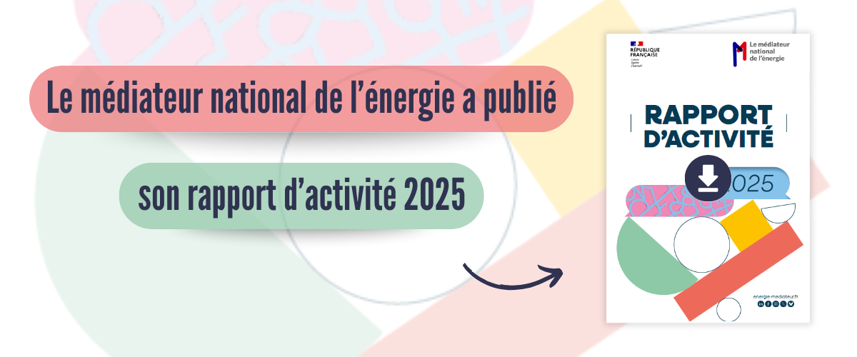 Rapport 2025 du médiateur national de l’énergie : un besoin accru d&rsquo;information et de transparence